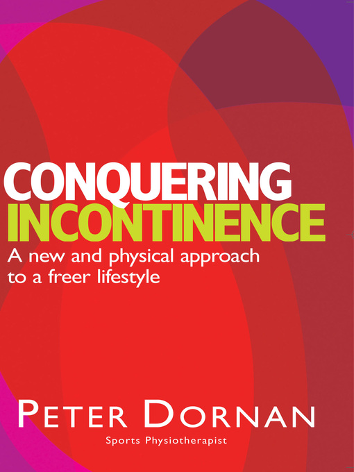 Title details for Conquering Incontinence by Peter Dornan - Available
